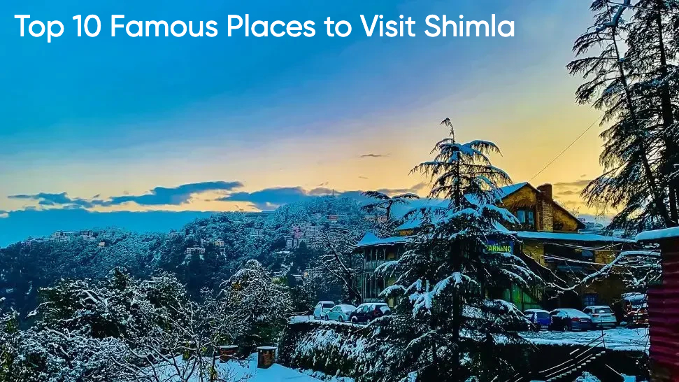 Top 10 Famous Places to Visit Shimla